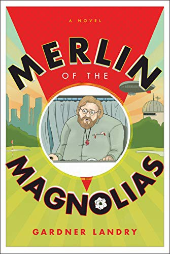 Gardner Landry: Merlin of the Magnolias (Hardcover, 2021, Greenleaf Book Group, Greenleaf Book Group Press)