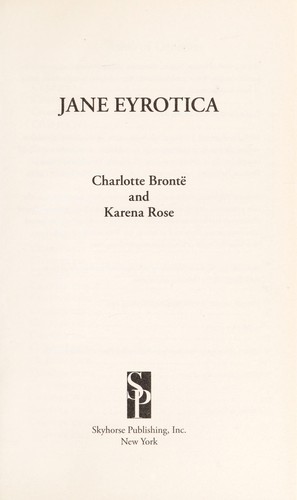 Karena Rose: Jane Eyrotica (2013, Skyhorse Pub., Inc.)