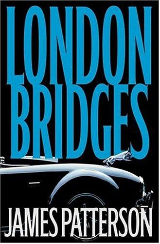 James Patterson: London Bridges (Hardcover, 2004, Little, Brown)