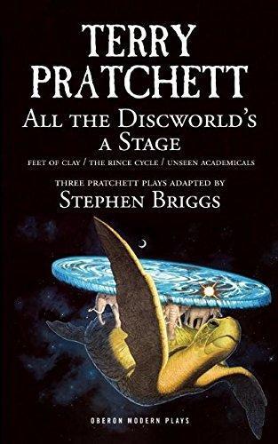 Stephen Briggs, Terry Pratchett: All the Discworld's a Stage: Unseen Academicals, Feet of Clay and The Rince Cycle (2015, Oberon Books, Limited)