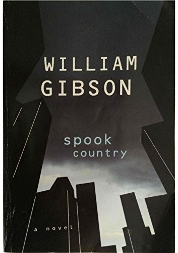 William Gibson, BA, William Gibson: Spook Country (2006, HiG.P. Putnam's Sons)