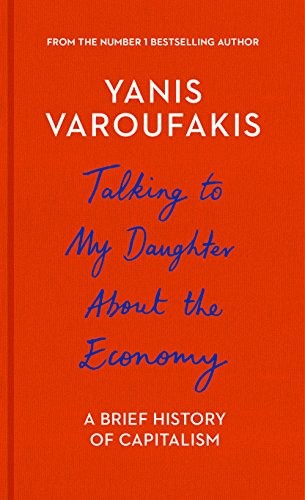 Yanis Varoufakis: Talking to My Daughter about the Economy (Hardcover, 2018, Bodley Head)