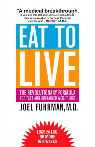 Joel Fuhrman: Eat to Live (Paperback, 2005, Little, Brown and Company)