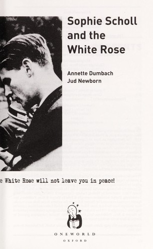 Dumbach, Annette/ Newborn, Jud: Sophie Scholl and the White Rose (Natl Book Network)