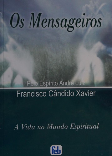 Francisco Cândido Xavier: Mensageiros, Os (Paperback, Portuguese language, 2004, Fed.Espírita Brasileira)