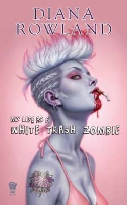 Diana Rowland: My Life As A White Trash Zombie (2011, Daw Books)