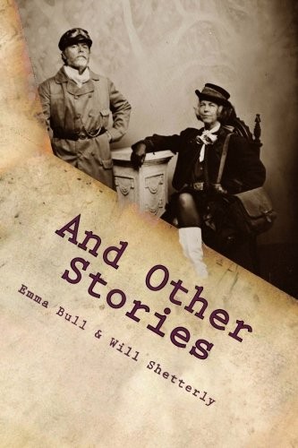 Emma Bull, Will Shetterly: And Other Stories (2012, CreateSpace Independent Publishing Platform)