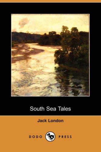 Jack London: South Sea Tales (Dodo Press) (Paperback, 2007, Dodo Press)