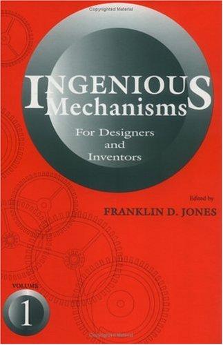 Franklin Jones (undifferentiated), Holbrook Horton, John Newell: Ingenious Mechanisms for Designers and Inventors (4-Volume Set) (Ingenious Mechanisms for Designers & Inventors) (Hardcover, 1930, Industrial Press, Inc.)