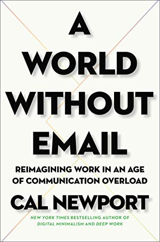 Cal Newport: A World Without Email (Hardcover, 2021, Portfolio)