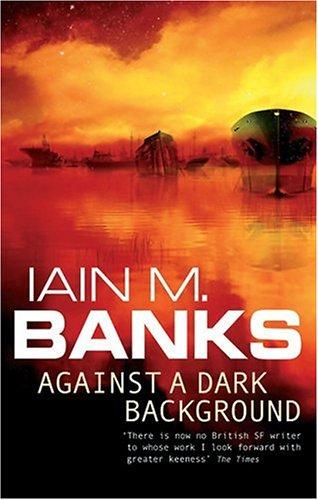 Iain M. Banks: Against a Dark Background (1995, Orbit)
