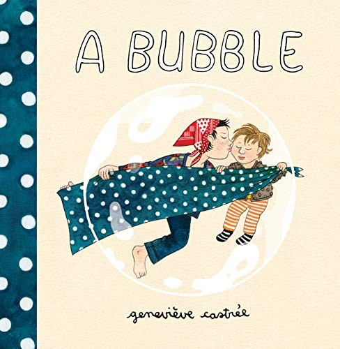 Geneviève Castrée: A Bubble (2018, Drawn and Quarterly)