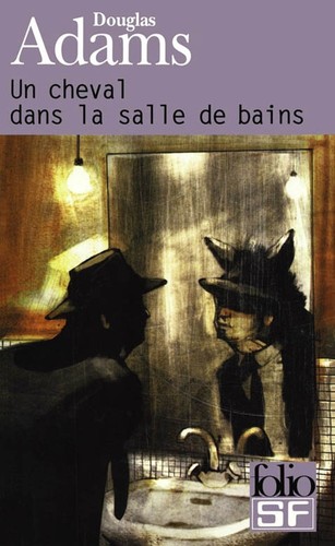 Douglas Adams, Jean Rosenthal: Un Cheval dans la Salle de Bains (Paperback, French language, 2003, Gallimard)