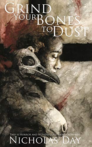 Nicholas Day: Grind Your Bones to Dust (Paperback, 2019, Excession Press LLC)