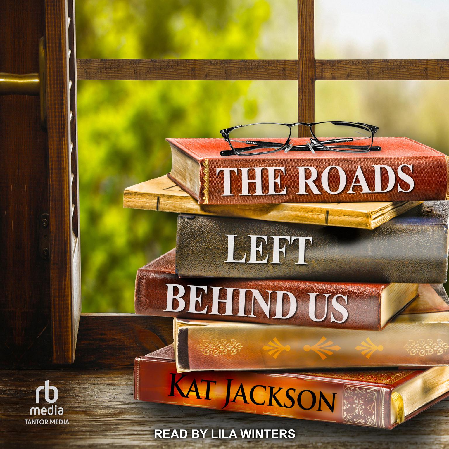 Kat Jackson, Lila Winters: The Roads Left Behind Us (AudiobookFormat, 2022, Tantor Audio)