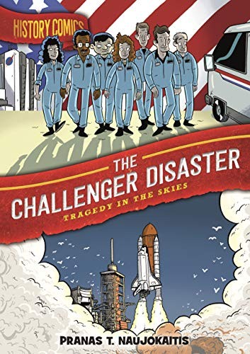 Pranas T. Naujokaitis: History Comics : The Challenger Disaster (Hardcover, 2020, First Second)
