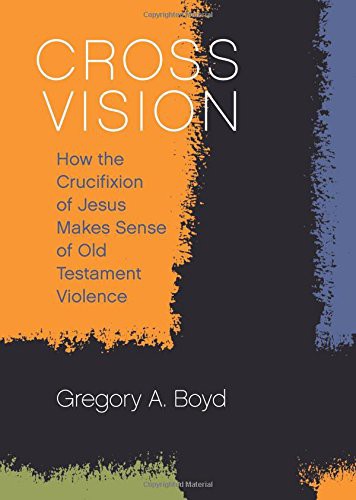 Gregory A. Boyd: Cross Vision (Hardcover, 2017, Fortress Press)