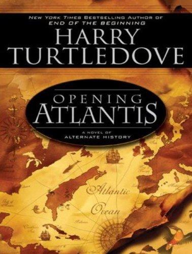 Harry Turtledove: Opening Atlantis (AudiobookFormat, 2008, Tantor Media)