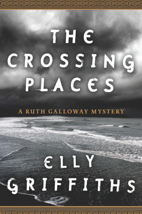 Elly Griffiths, Elly Griffiths: The Crossing Places (2010, Houghton Mifflin Harcourt Publishing Company)