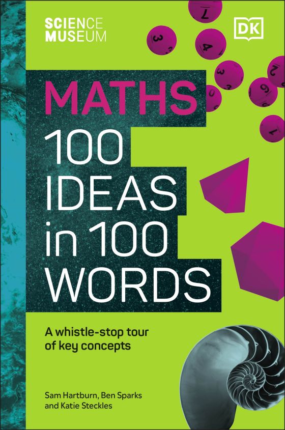 Sam Hartburn, Ben Sparks, Katie Steckles: Maths: 100 Ideas in 100 Words (2023, Dorling Kindersley Publishing, Incorporated)