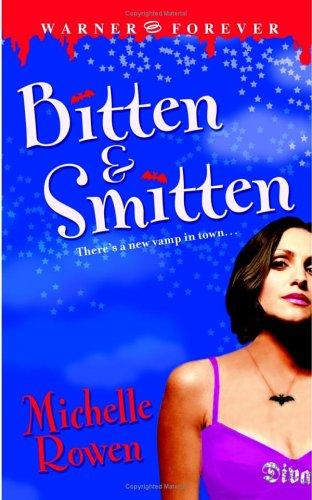 Michelle Rowen: Bitten & Smitten (Immortality Bites, Book 1) (2006, Forever)