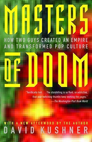 David Kushner: Masters of Doom: How Two Guys Created an Empire and Transformed Pop Culture (2004)