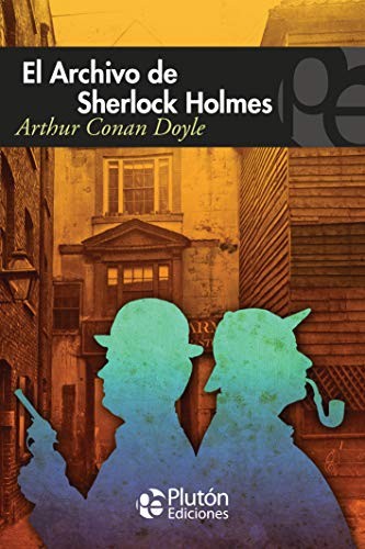 Arthur Conan Doyle, Benjamin Briggent: El Archivo de Sherlock Holmes (Paperback, 2018, Plutón Ediciones)