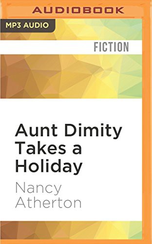 Nancy Atherton, Teri Clark Linden: Aunt Dimity Takes a Holiday (AudiobookFormat, 2016, Audible Studios on Brilliance, Audible Studios on Brilliance Audio)