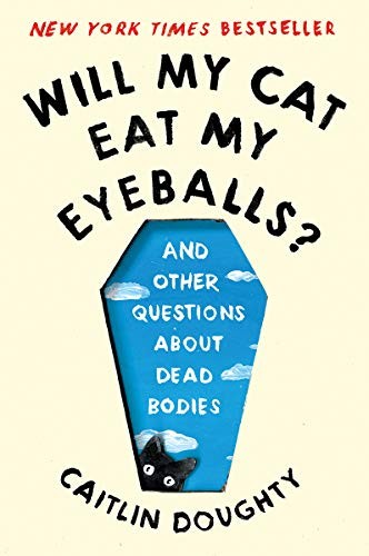 Dianné Ruz, Caitlin Doughty: Will My Cat Eat My Eyeballs? (Paperback, 2020, W. W. Norton & Company)