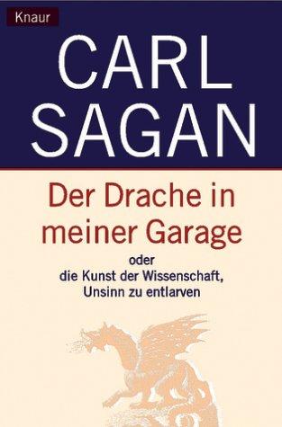 Carl Sagan: Der Drache in meiner Garage (German language, 2000, Droemersche Verlagsanstalt Th. Knaur Nachf., GmbH & Co.)
