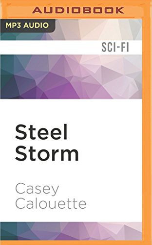 Casey Calouette, Jeffrey Kafer: Steel Storm (AudiobookFormat, 2016, Audible Studios on Brilliance Audio, Audible Studios on Brilliance)