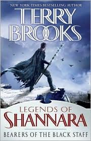 Terry Brooks: Bearers of the Black Staff (Legends of Shannara #1) (Hardcover, 2010, Del Rey)