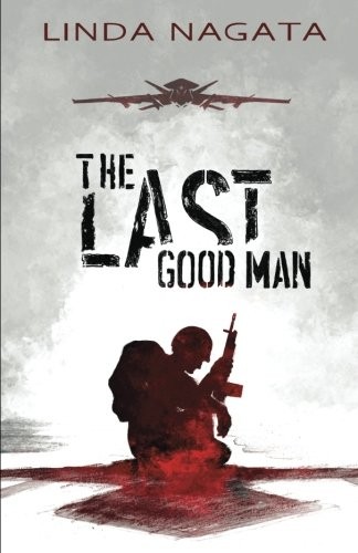 Linda Nagata: The Last Good Man (2017, Mythic Island Press LLC)