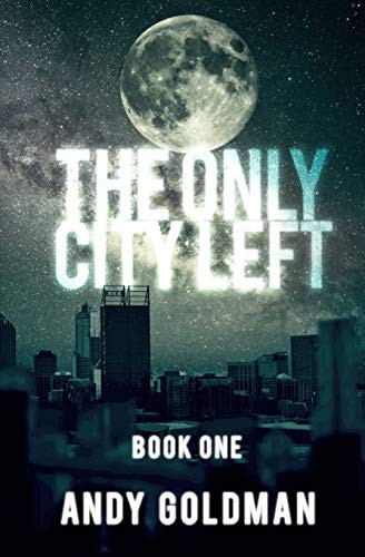 Andy Goldman: The Only City Left (Paperback, 2014, Createspace Independent Publishing Platform, CreateSpace Independent Publishing Platform)