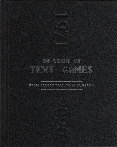 Aaron A. Reed: 50 Years of Text Games (Hardcover, 2023, Changeful Tales Press)