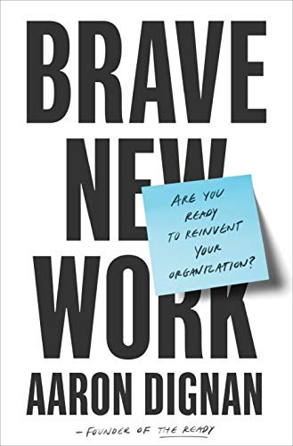 Aaron Dignan: Brave New Work (Hardcover, 2019, Portfolio)