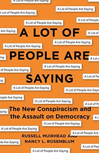 Russell Muirhead, Nancy L. Rosenblum: A Lot of People Are Saying (Hardcover, 2019, Princeton University Press)