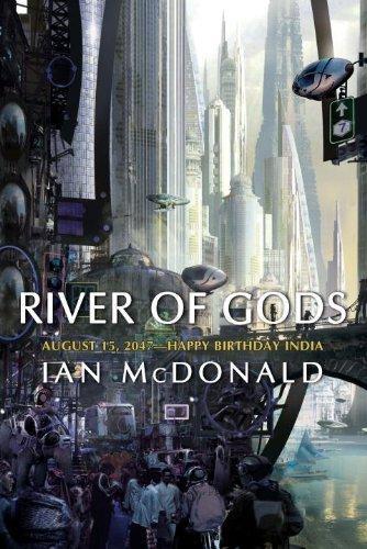 Ian Mcdonald: River of Gods (India 2047, #1) (2006, Pyr)
