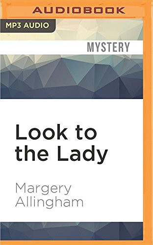 Margery Allingham, David Thorpe: Look to the Lady (AudiobookFormat, 2016, Audible Studios on Brilliance Audio, Audible Studios on Brilliance)