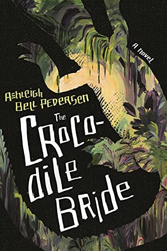 Ashleigh Bell Pedersen: Crocodile Bride (Hardcover, 2022, Hub City Press)