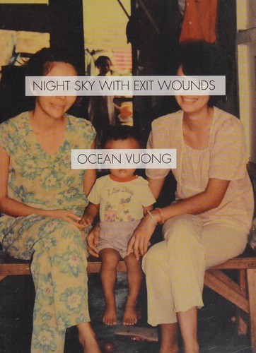 Ocean Vuong: Night sky with exit wounds (2016)