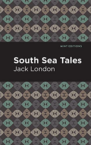 Mint Editions, Jack London: South Sea Tales (Paperback, 2021, Mint Editions)