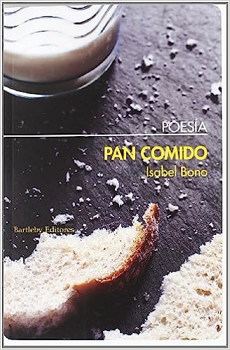 Isabel Bono: Pan comido (Spanish language, 2011, Bartleby Editores)