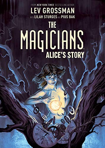 Lilah Sturges, Lev Grossman, Pius Bak: The Magicians Original Graphic Novel (Hardcover, 2019, Archaia)