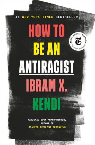 Ibram X. Kendi: How to Be an Antiracist (EBook, 2019, One World)