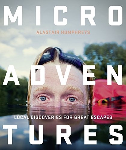 Alastair Humphreys: Microadventures (Paperback, 2014, William Collins)