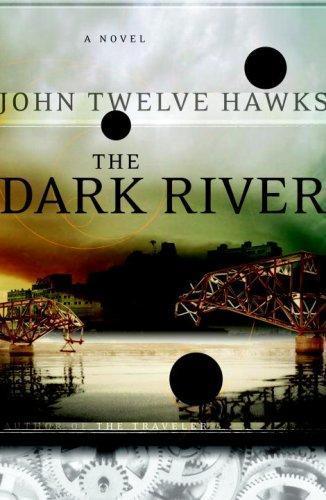 John Twelve Hawks: The Dark River (Fourth Realm, #2) (2007)
