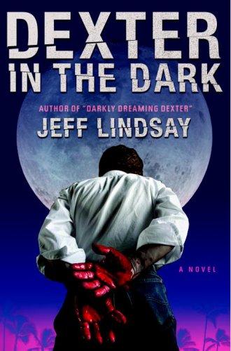 Jeffry P. Lindsay, Jeff Lindsay: Dexter in the dark (2007, Doubleday)