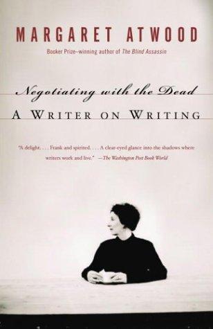 Margaret Atwood: Negotiating with the dead (2003, Anchor Books)
