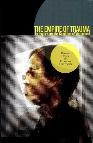 Didier Fassin: The empire of trauma (2009, Princeton University Press)